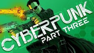 Indigo Gaming’s History of Cyberpunk: 1×3